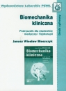 Biomechanika kliniczna Podręcznik dla studentów medycyny i fizjoterapii Błaszczyk Janusz Wiesław