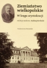 Ziemiaństwo Wielkopolskie W kręgu arystokracji