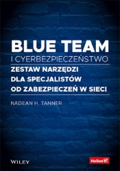 Blue team i cyberbezpieczeństwo Zestaw narzędzi dla specjalistów od zabezpieczeń w sieci - Nadean Tanner