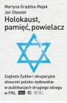 Holokaust, pamięć, powielacz Grądzka-Rejak Martyna, Olaszek Jan