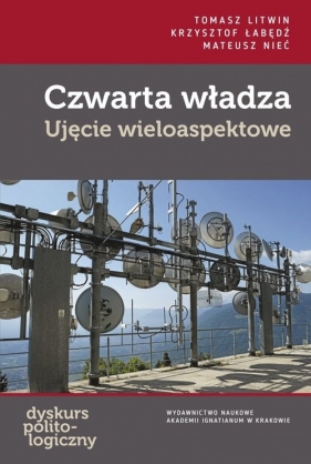 Czwarta władza Ujęcie wieloaspektowe /Ignatianum/ - Tomasz Litwin, Krzysztof Łabędź, Mateusz Nieć