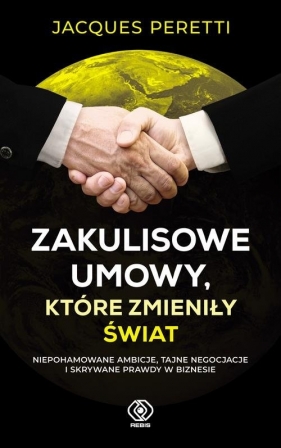 Zakulisowe umowy które zmieniły świat - Peretti Jacques