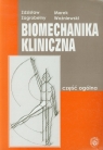 Biomechanika kliniczna część ogólna Zagrobelny Zdzisław, Woźniewski Marek