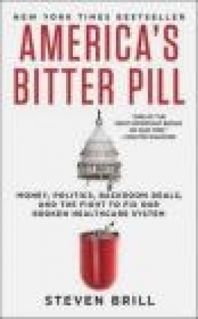 America's Bitter Pill Steven Brill
