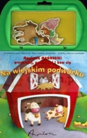 Magiczne magnesiki Na wiejskim podwórku - Feldman Thea