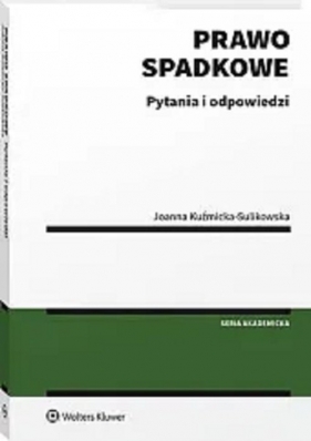 Prawo spadkowe. Pytania i odpowiedzi - Kuźmicka-Sulikowska Joanna