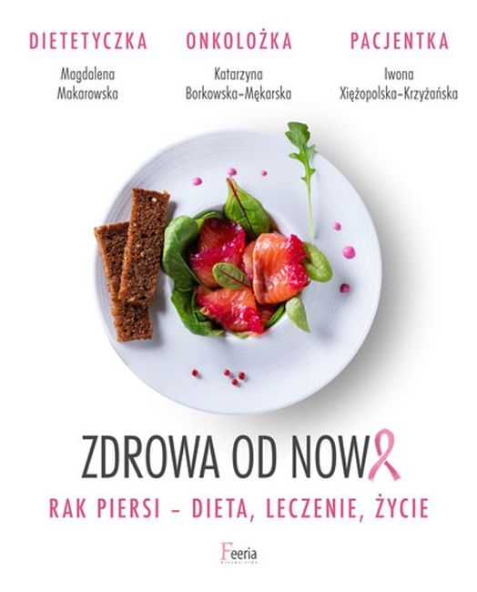 Zdrowa od nowa Rak piersi dieta leczenie życie