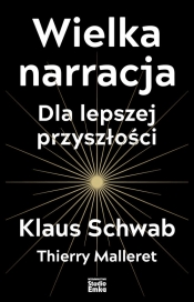 Wielka narracja - Malleret Thierry, Schwab Klaus