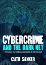 Cybercrime and the Dark Net Revealing the hidden underworld of the Cath Senker