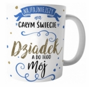 Kubek Najfajniejszy na całym świecie Dziadek a do tego Mój