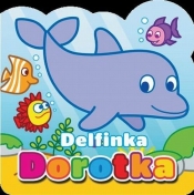 Moi mali przyjaciele Delfinka Dorotka - <br />