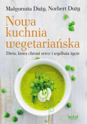 Nowa kuchnia wegetariańska - Małgorzata Duży, Norbert Duży