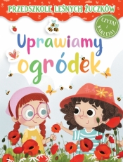 Przedszkole Leśnych Żuczków. Uprawiamy ogródek - Lidia Rekosz-Domagała, Kasia Nowowiejska