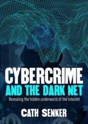Cybercrime and the Dark Net - Senker Cath