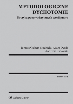 Metodologiczne dychotomie - Dyrda Adam, Gizbert-Studnicki Tomasz, Grabowski Andrzej