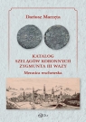 Katalog szelągów koronnych Zygmunta III Wazy Mennica wschowska / Galeria u Dariusz Marzęta