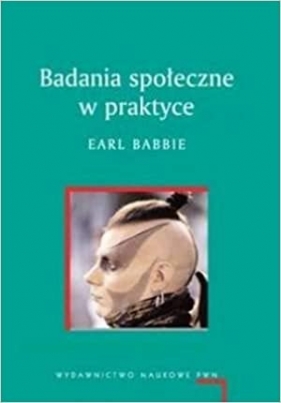 Badania społeczne w praktyce - Earl Babbie