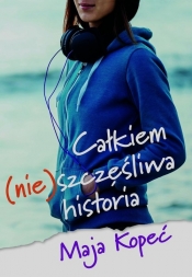 Całkiem (nie)szczęśliwa historia - Kopeć Maja