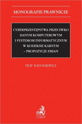 Cyberprzestępstwa przeciwko danym komputerowym i systemom informatycznym w kodeksie karnym - propozycje zmian - dr Filip Radoniewicz