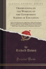 Observations on the Working of the Government Scheme of Education And on Dawes Richard