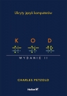 Kod. Ukryty język komputerów. Wydanie II Charles Petzold