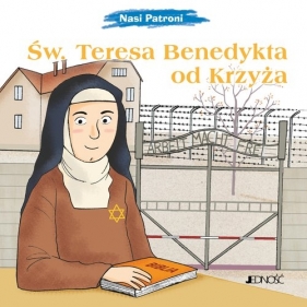 Nasi Patroni. Św. Teresa Benedykta od Krzyża - Sylwia Proniewicz