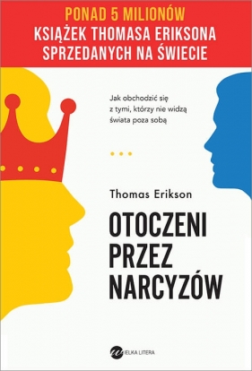 Otoczeni przez narcyzów. Jak obchodzić się z tymi, którzy nie widzą świata poza sobą - Thomas Erikson