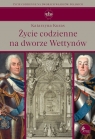 Życie codzienne na dworze Wettynów Katarzyna Kuras