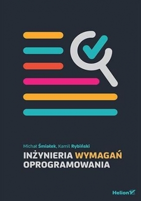 Inżynieria wymagań oprogramowania - Michał Śmiałek, Kamil Rybiński