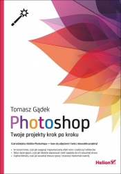 Photoshop Twoje projekty krok po kroku - Gądek Tomasz
