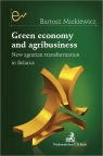 Green economy and agribusiness New agrarian transformation in Belarus Bartosz Mickiewicz