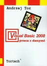 Visual Basic 2008 Praca z danymi Andrzej Tor