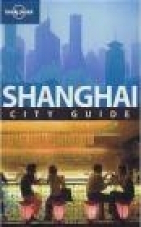 Shanghai City Guide 4e et al., Damien Harper, D Harper