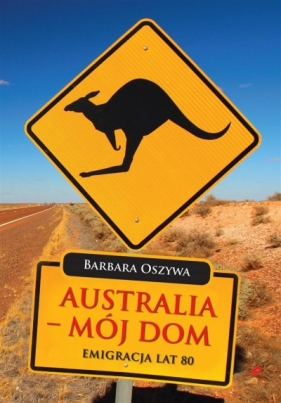 Australia - mój dom - Oszywa Barbara