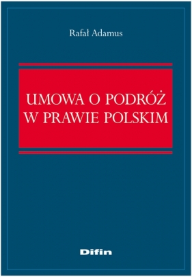 Umowa o podróż w prawie polskim - Adamus Rafał