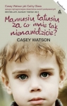 Mamusiu, tatusiu, za co mnie tak nienawidzicie ?  Watson Casey