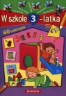 W szkole 3-latka Juryta Anna, Langowska Mariola, Szczepaniak Anna