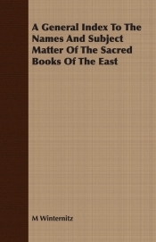 A General Index To The Names And Subject Matter Of The Sacred Books Of The East