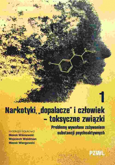 <img src='https://webimage.pl/pics/687/9/d9788301249687.jpg' style='height:440px' /> Narkotyki, ",dopalacze", i człowiek - toksyczne związki. Problemy wywołane zażywaniem substancji psychoaktywnych