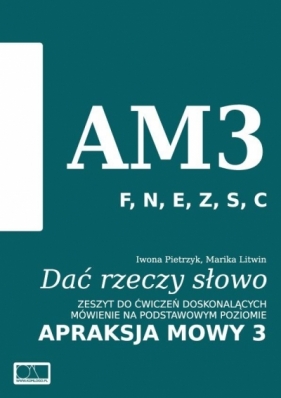 Dać rzeczy słowo. Apraksja mowy 3 - Iwona Pietrzyk, Marika Litwin