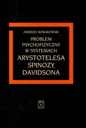 Problem psychofizyczny w systemach Arystotelesa Spinozy Davidsona