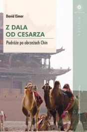 Z dala od cesarza Podróże po obrzeżach Chin