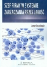 Szef firmy w systemie zarządzania przez jakość  Kowalczyk Jerzy