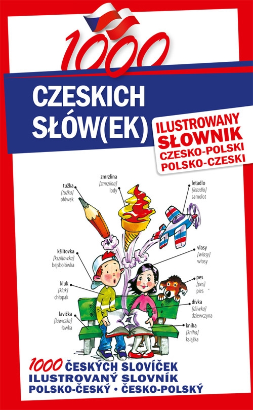 1000 czeskich słów(ek) Ilustrowany słownik czesko-polski ? polsko-czeski