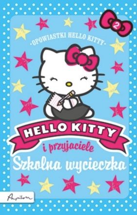 Hello Kitty i przyjaciele Szkolna wycieczka - Opracowanie zbiorowe