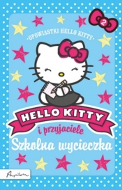 Hello Kitty i przyjaciele Szkolna wycieczka - Opracowanie zbiorowe