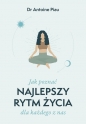 Jak poznać najlepszy rytm życia dla każdego z nas - Antoine Piau