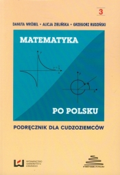 Matematyka po polsku 3 Podręcznik dla cudzoziemców - Wróbel Danuta, Zielińska Alicja, Rudziński Grzegorz