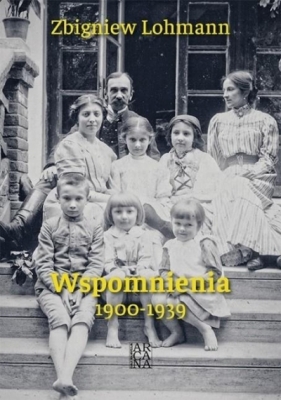 Wspomnienia 1900-1939 Zbigniew Lohmann - Zbigniew Lohmann