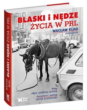 Blaski i nędze życia w PRL - Klag Wacław, Andrzej Nowak